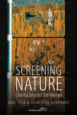 Screening Nature: Cinema Beyond the Human - Pick, Anat (Editor), and Narraway, Guinevere (Editor)