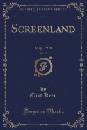 Screenland, Vol. 17: May, 1928 (Classic Reprint)