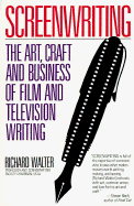 Screenwriting: The Art, Craft, and Business of Film and Television Writing