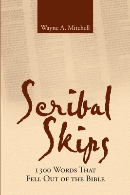 Scribal Skips: 1300 Words That Fell Out of the Bible - Mitchell, Wayne a