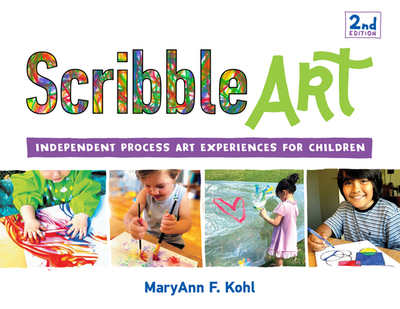 Scribble Art: Independent Process Art Experiences for Children Volume 3 - Kohl, Maryann F