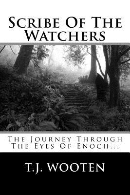 Scribe of the Watchers - Wooten, T J, and Enoch