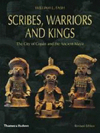 Scribes, Warriors, and Kings: The City of Copan and the Ancient Maya