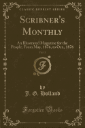 Scribner's Monthly, Vol. 12: An Illustrated Magazine for the People; From May, 1876, to Oct., 1876 (Classic Reprint)