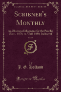 Scribner's Monthly, Vol. 19: An Illustrated Magazine for the People; (Nov., 1879, to April, 1880, Inclusive) (Classic Reprint)