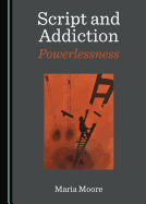 Script and Addiction: Powerlessness