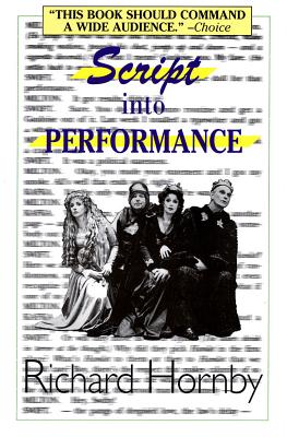 Script into Performance: A Structuralist Approach - Hornby, Richard