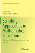 Scripting Approaches in Mathematics Education: Mathematical Dialogues in Research and Practice