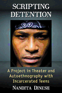 Scripting Detention: A Project in Theater and Autoethnography with Incarcerated Teens