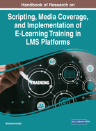 Scripting, Media Coverage, and Implementation of E-Learning Training in LMS Platforms
