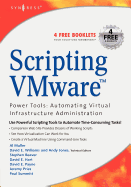 Scripting Vmware Power Tools: Automating Virtual Infrastructure Administration