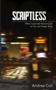 Scriptless: What I Learned about God on the Las Vegas Strip