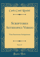 Scriptores Aethiopici Versio, Vol. 17: Vitae Sanctorum Antiquiorum (Classic Reprint)