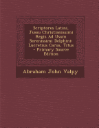 Scriptores Latini, Jussu Christianissimi Regis Ad Usum Serenissimi Delphini: Lucretius Carus, Titus - Primary Source Edition