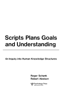 Scripts, Plans, Goals, and Understanding: An Inquiry Into Human Knowledge Structures