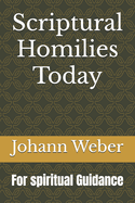 Scriptural Homilies Today: For spiritual Guidance
