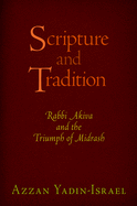 Scripture and Tradition: Rabbi Akiva and the Triumph of Midrash