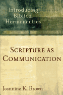 Scripture as Communication: Introducing Biblical Hermeneutics