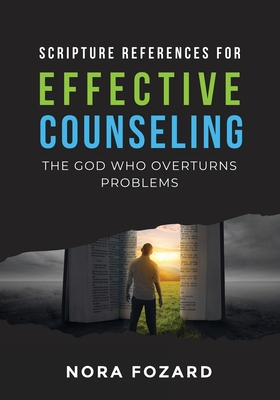 Scripture References for Effective Counseling: The God Who Overturns Problems - Fozard, Nora