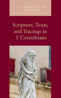 Scripture, Texts, and Tracings in 1 Corinthians - Belleville, Linda L. (Contributions by), and Oropeza, B. J. (Contributions by), and Burnett, David A. (Contributions by)