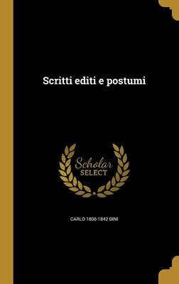 Scritti editi e postumi - Bini, Carlo 1806-1842