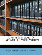 Scritti Letterari Di Giacomo Leopardi, Volume 1