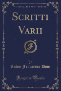 Scritti Varii (Classic Reprint)