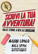 Scrivi la tua Avventura!: Dalle storie a bivi ai librogame