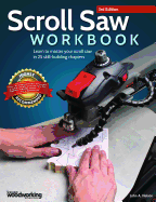 Scroll Saw Workbook, 3rd Edition: Learn to Master Your Scroll Saw in 25 Skill-Building Chapters