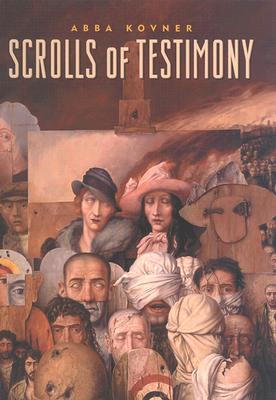 Scrolls of Testimony - Kovner, Abba, and Greenberg, Rabbi (Foreword by), and Levenson, Eddie (Translated by)