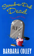 Scrub-A-Dub Dead - Colley, Barbara C