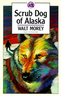 Scrub Dog of Alaska - Morey, Walt