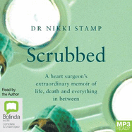 Scrubbed: A heart surgeon's extraordinary memoir of life, death and everything in between