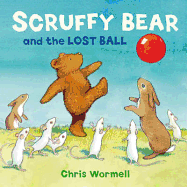 Scruffy Bear and the Lost Ball - Wormell, Chris