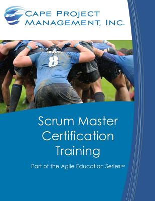 Scrum Master Certification Training: Participant Guide for Scrum Master Certification Training - Tousignant, Dan