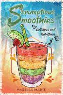 Scrumptious Smoothies: Delicious and Nutritious