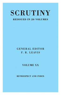 Scrutiny Vol. 20 Index & Retrosp - F R Leavis (Editor), and Leavis, F R (Editor), and F R, Leavis (Editor)