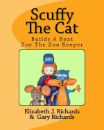 Scuffy The Cat: Builds a Boat & Helps Zoe The Zoo Keeper - Richards, Gary, and Richards, Elizabeth J