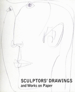 Sculptors' Drawings and Works on Paper
