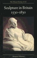 Sculpture in Britain: 1530-1830, Second Edition