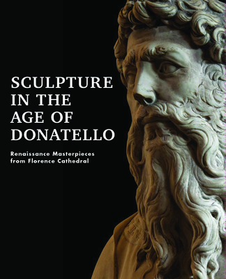 Sculpture in the Age of Donatello - Verdon, Timothy, and Zolli, Daniel M.