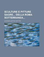 Sculture E Pitture Sagre Della Roma Sotterranea