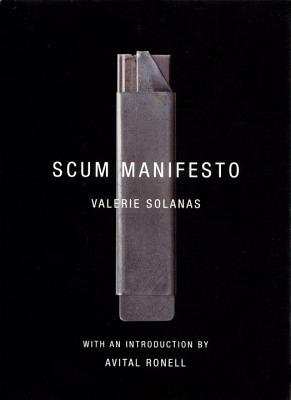 Scum Manifesto - Solanas, Valerie, and Ronell, Avital (Introduction by)