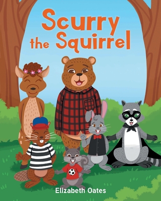 Scurry the Squirrel - Oates, Elizabeth