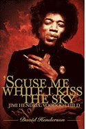 'scuse Me While I Kiss the Sky: Jimi Hendrix: Voodoo Child