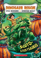 Scuto-Stickysaurus (Dinosaur Rescue #7) - Mewburn, Kyle