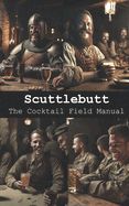 Scuttlebutt: The Cocktail Field Manual