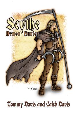 Scythe: Demon Hunter - Davis, Caleb, and Davis, Tommy