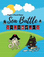Sea Battle Paper & Pencil Game: Hours of brain-boosting entertainment for adults and kids