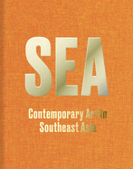 Sea: Contemporary Art in Southeast Asia